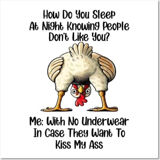 Funny How Do You Sleep At Night Knowing People Don't Like You Me With No Underwear In Case They Want To Kiss My A s s Posters and Art